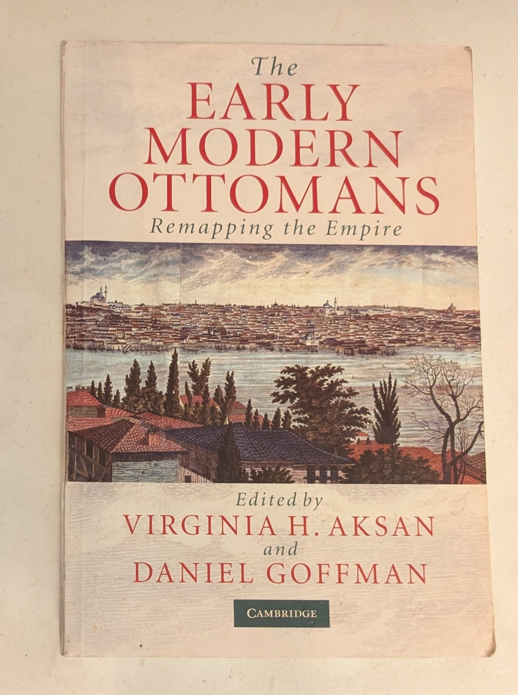 The Early Modern Ottomans: Remapping the Empire