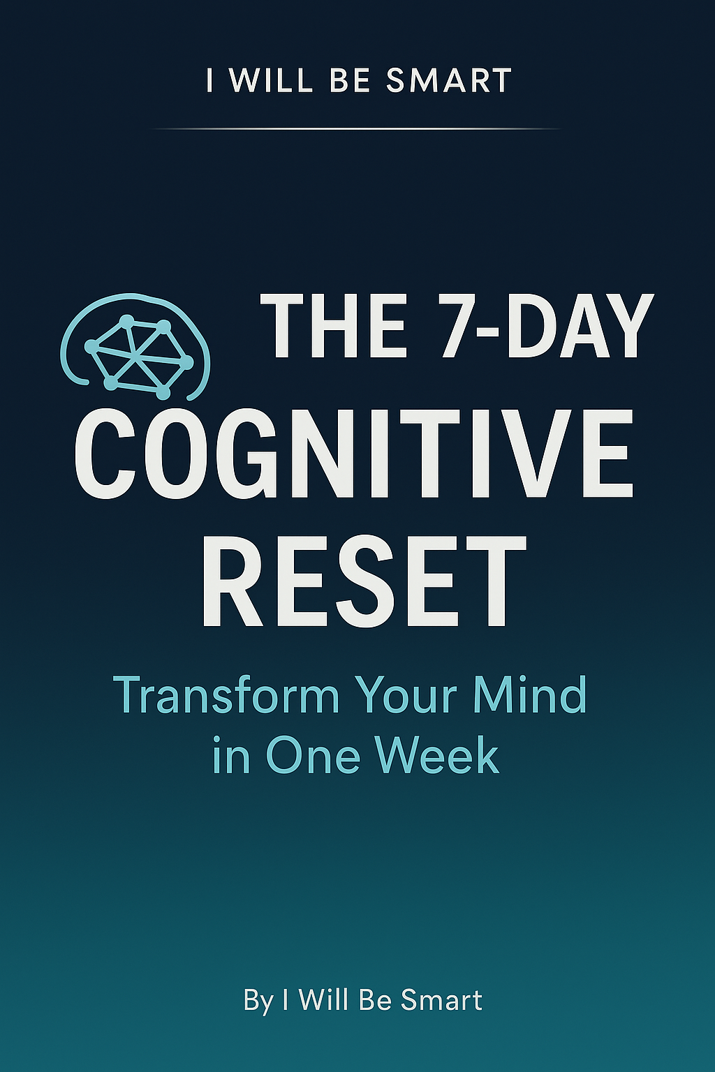 THE 7-DAY COGNITIVE RESET