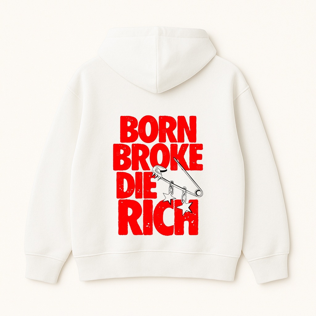 Born Broke Die Rich Hoodie