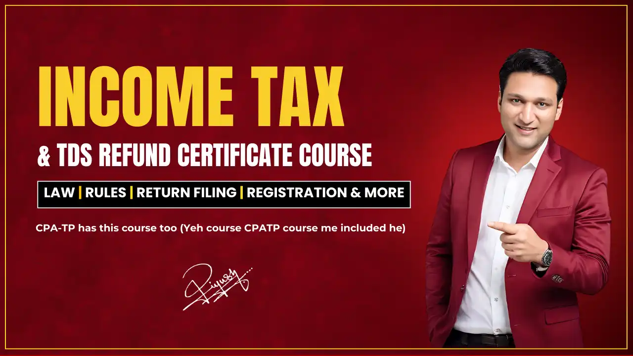 Income Tax & TDS Refund Certificate Course - 2025