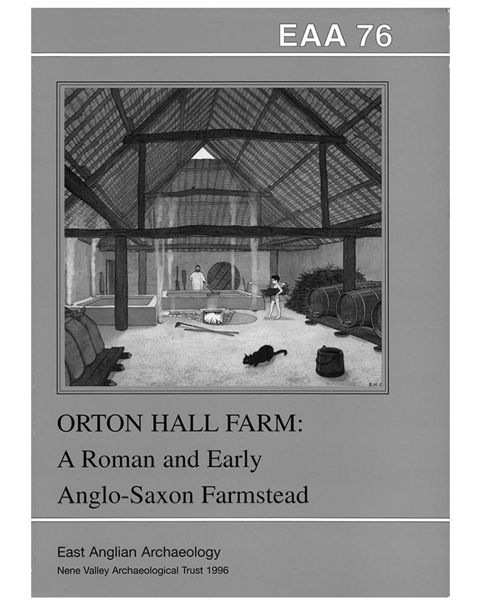 EAA 76, 1996: Orton Hall Farm: A Roman and Early Saxon Farmstead
