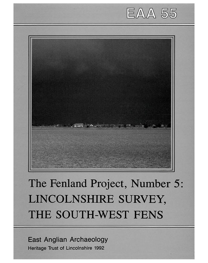 EAA 55, 1992: The Fenland Project No.5: Lincolnshire Survey, The South-West Fens