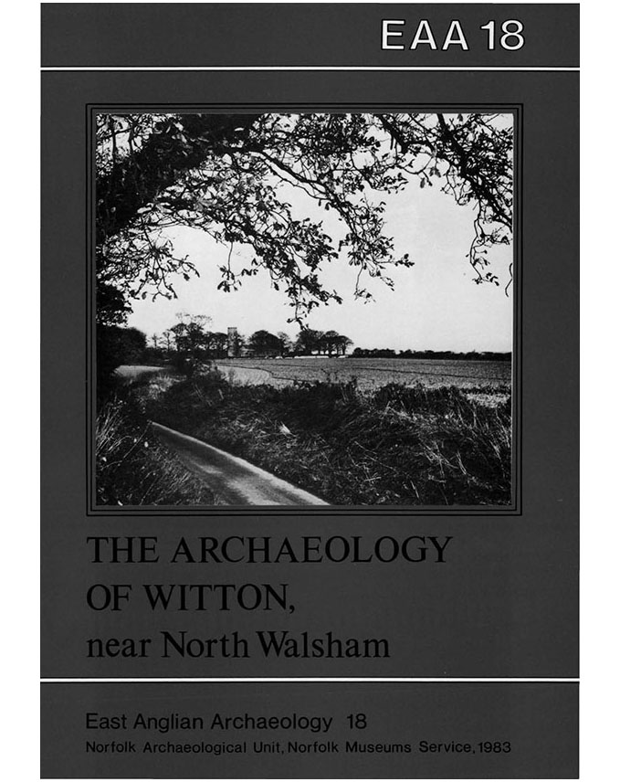 EAA 18, 1983: The Archaeology of Witton, near North Walsham