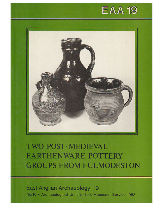 EAA 19, 1983: Two post-medieval earthenware pottery groups from Fulmodeston
