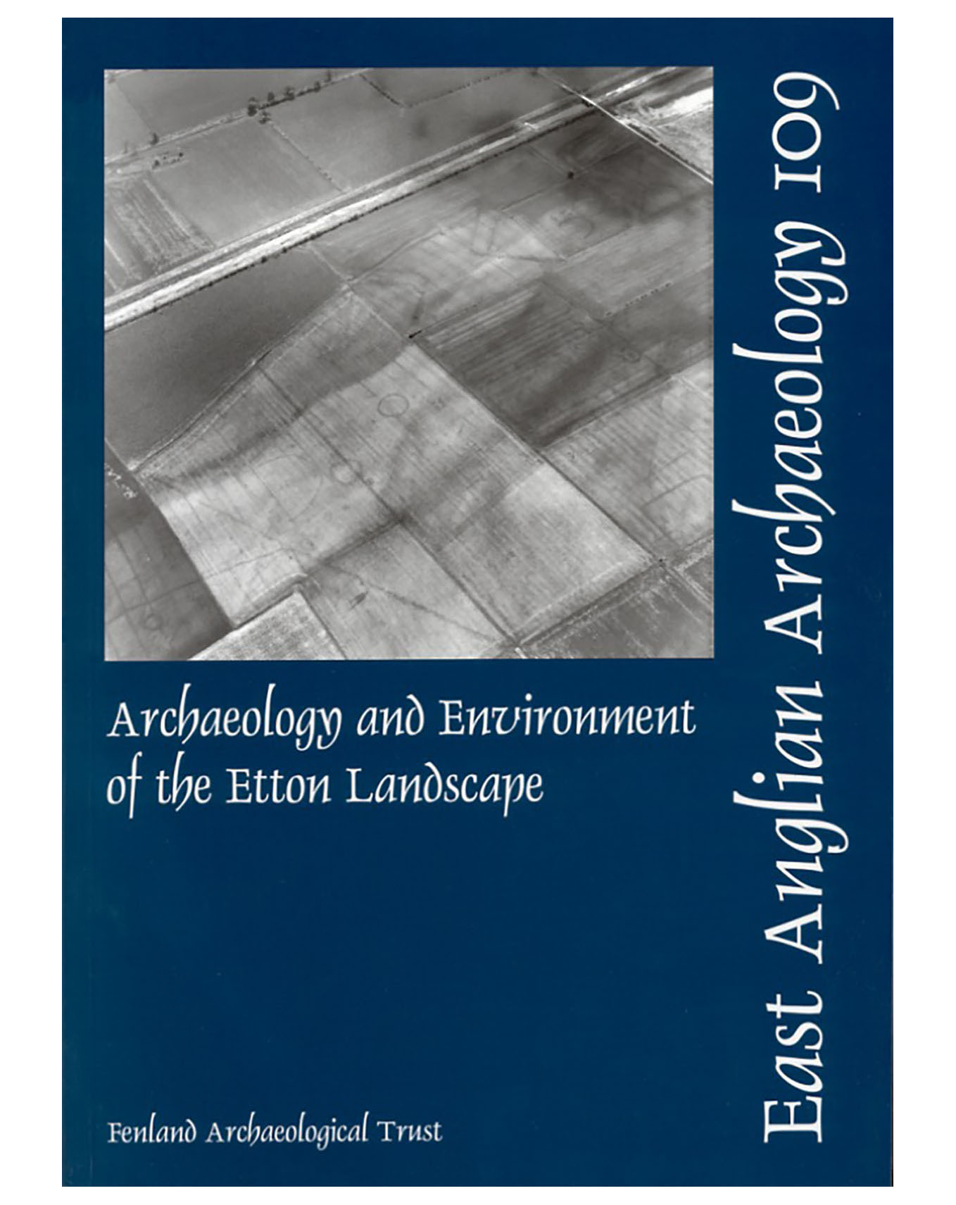 EAA 109, 2005: Archaeology and Environment of the Etton Landscape