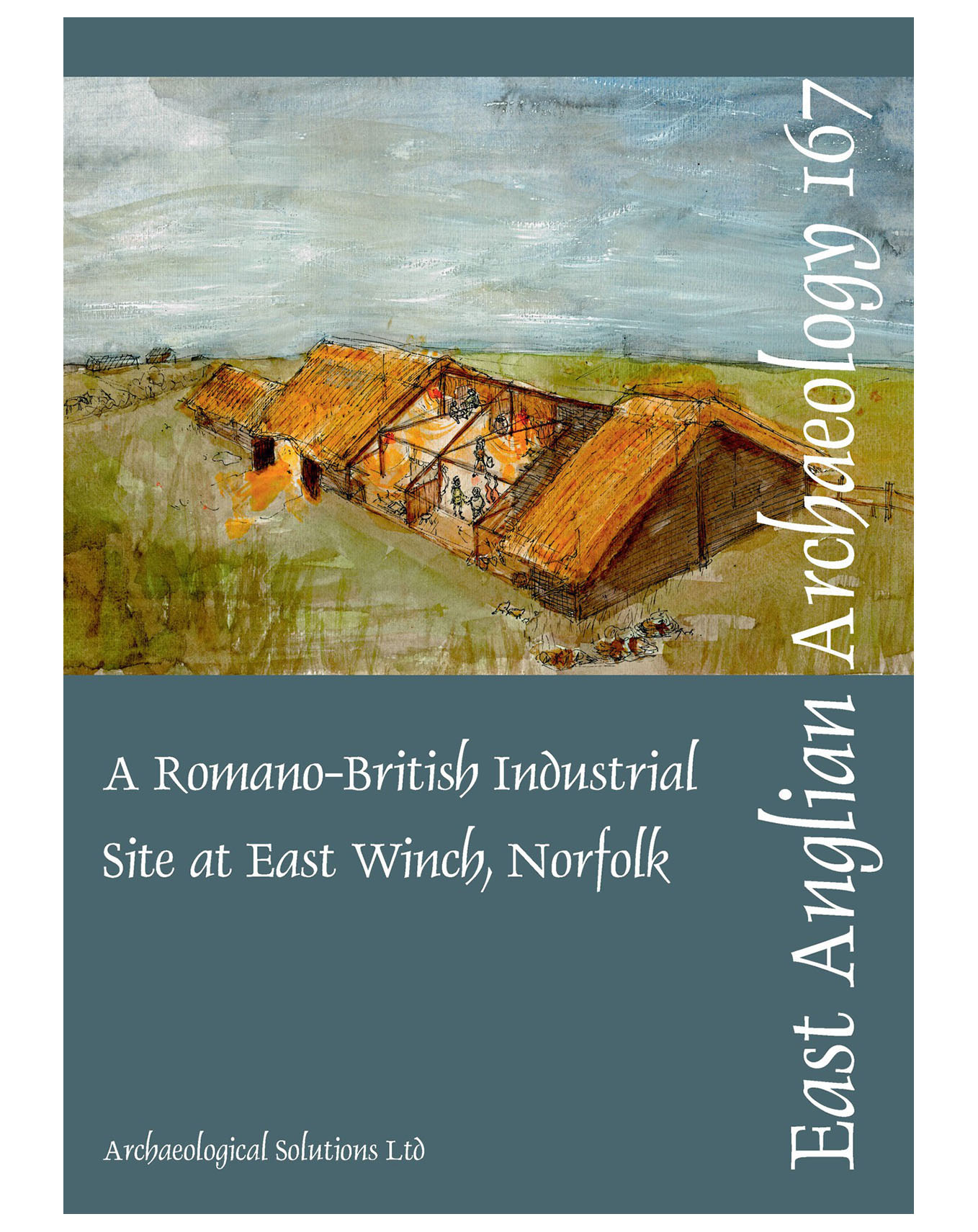 EAA 167, 2018: A Romano-British Industrial Site at East Winch, Norfolk