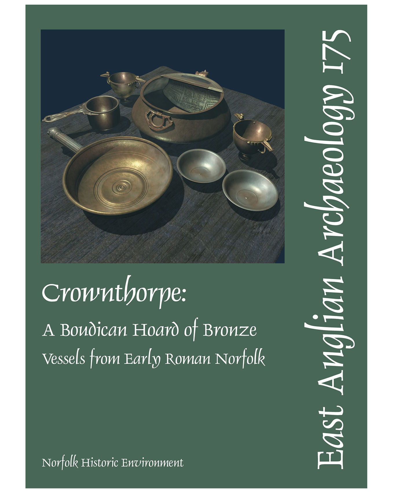 EAA 175, 2021: Crownthorpe: A Boudican Hoard of Bronze Vessels from Early Roman Norfolk