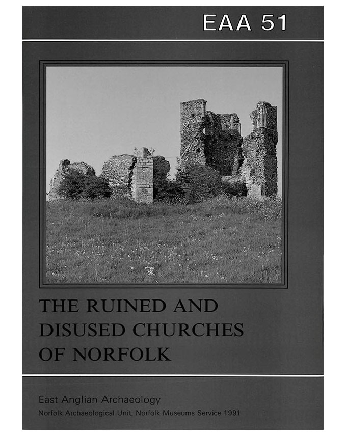 EAA 51, 1991: The Ruined and Disused Churches of Norfolk