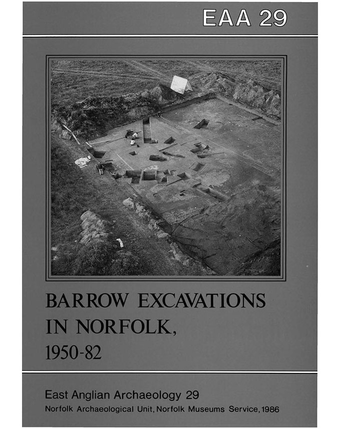 EAA 29, 1986: Barrow excavations in Norfolk 1950–82
