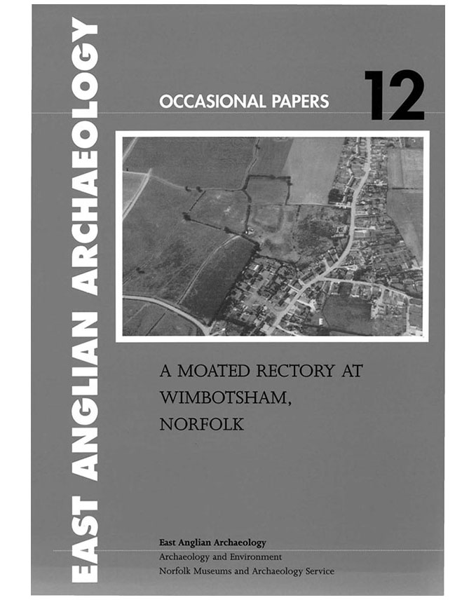 Occasional Papers 12, 2003: A moated rectory at Wimbotsham, Norfolk