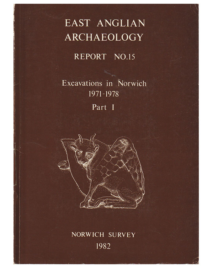 EAA 15, 1982: Excavations in Norwich 1971–1978, Part I