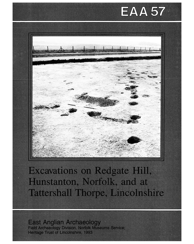 EAA 57, 1993: Excavations at Redgate Hill, Hunstanton, Norfolk; and at Tattershall Thorpe, Lincolnshire