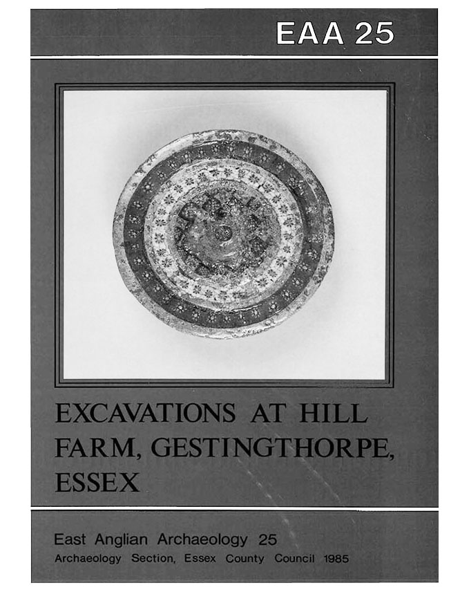 EAA 25, 1985: Excavations by Mr H.P. Cooper on the Roman Site at Hill Farm, Gestingthorpe, Essex
