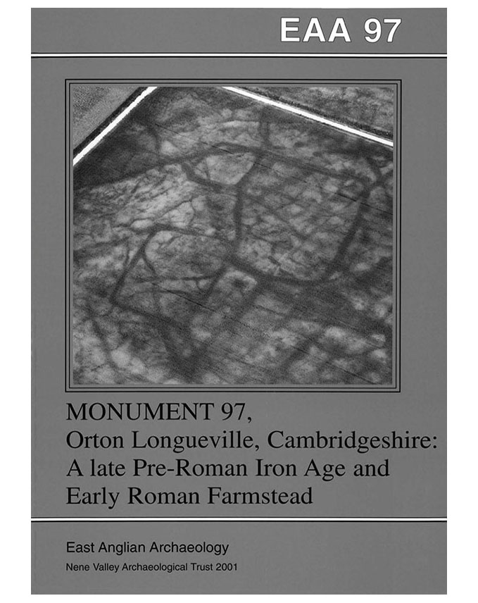 EAA 97, 2001: Monument 97, Orton Longueville Cambridgeshire: a Late pre-Roman Iron Age and Early Roman Farmstead
