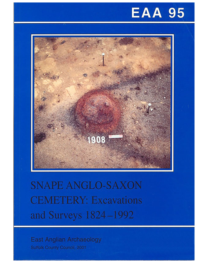EAA 95, 2001: Snape Anglo-Saxon Cemetery: Excavations and Surveys 1824–1992