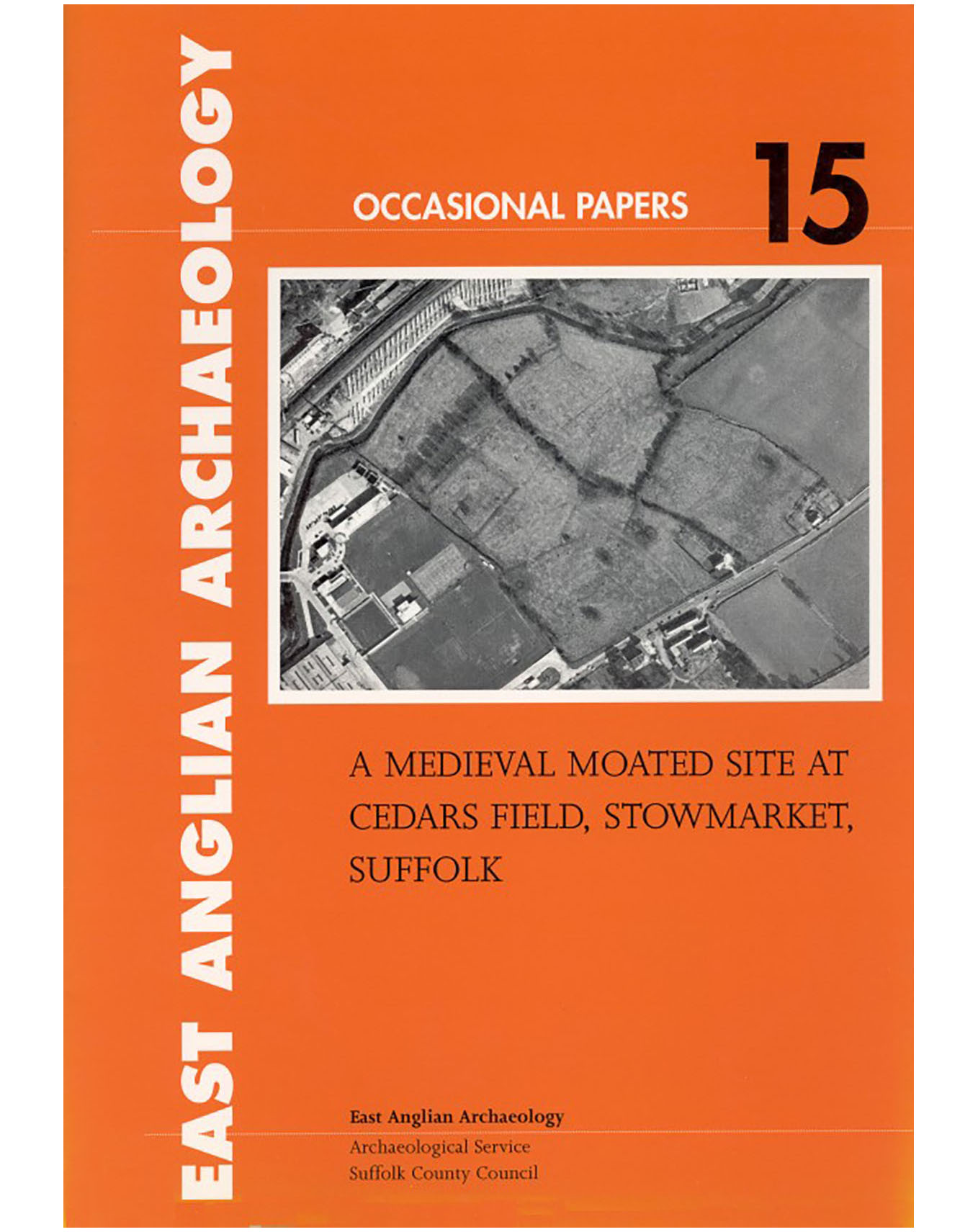 Occasional Papers 15, 2003: A medieval moated site at Cedars Field, Stowmarket, Suffolk