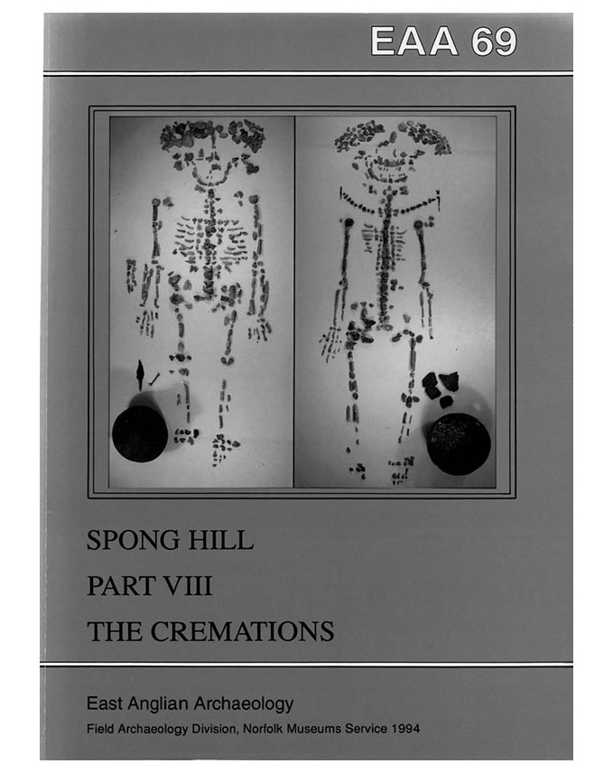 EAA 69, 1994: The Anglo-Saxon Cemetery at Spong Hill, North Elmham, Part VIII: The Cremations