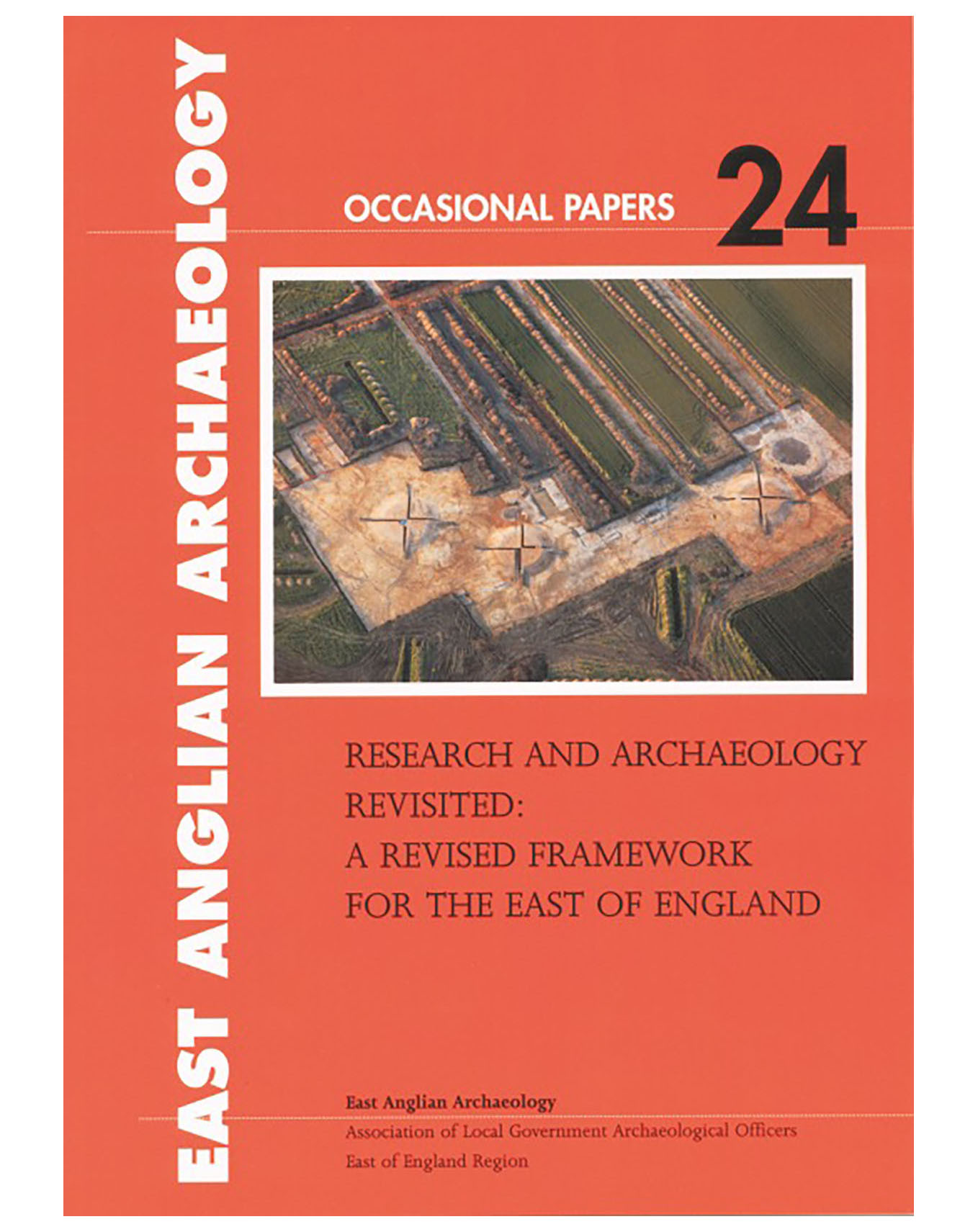 Occasional Papers 24, 2011: Research and Archaeology Revisited: a revised framework for the East of England