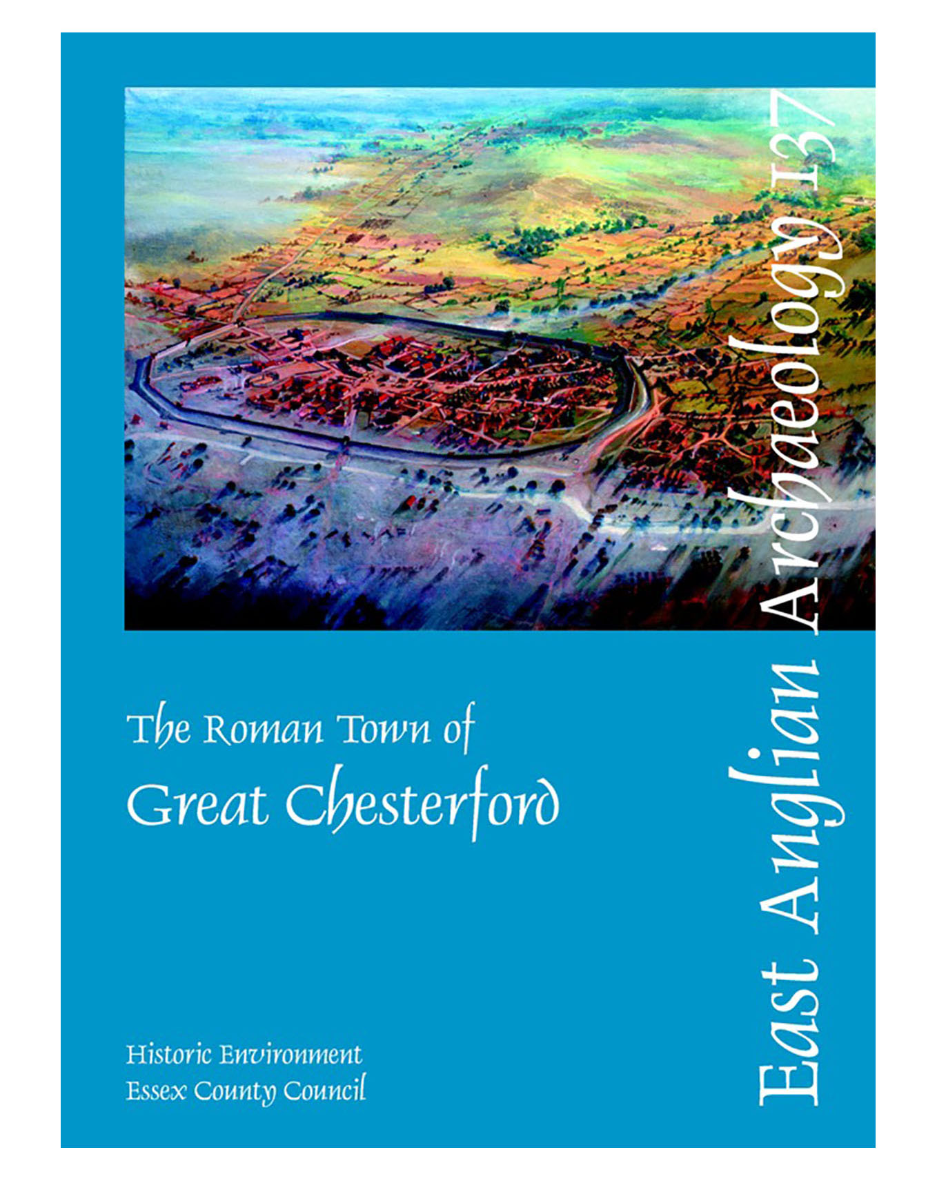 EAA 137, 2011: The Roman Town of Great Chesterford