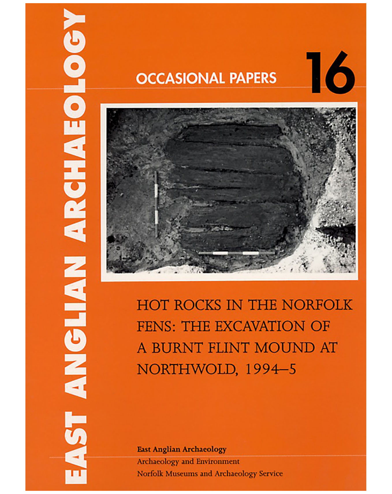 Occasional Papers 16, 2004: Hot Rocks in the Norfolk Fens: the excavation of a burnt flint mound at Northwold, 1994–5