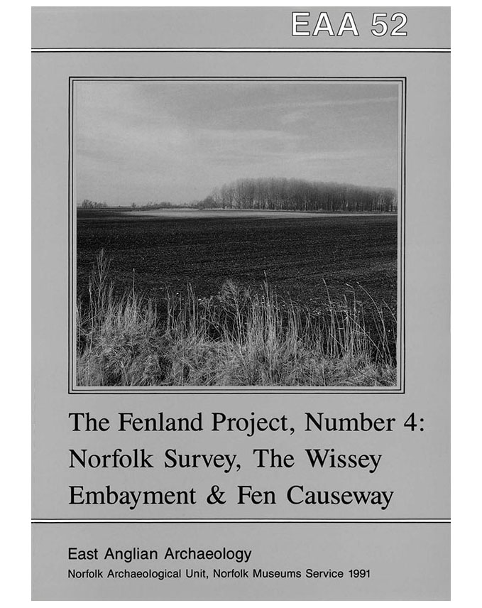 EAA 52, 1991: The Fenland Project No.4: Norfolk Survey, Wissey Embayment and Fen Causeway