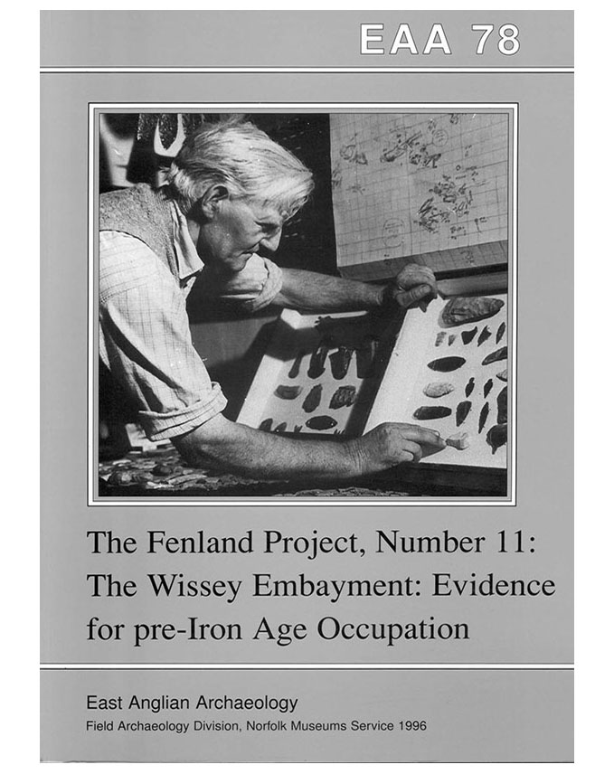EAA 78, 1996: The Fenland Project No.11: The Wissey Embayment: Evidence for pre-Iron Age Occupation