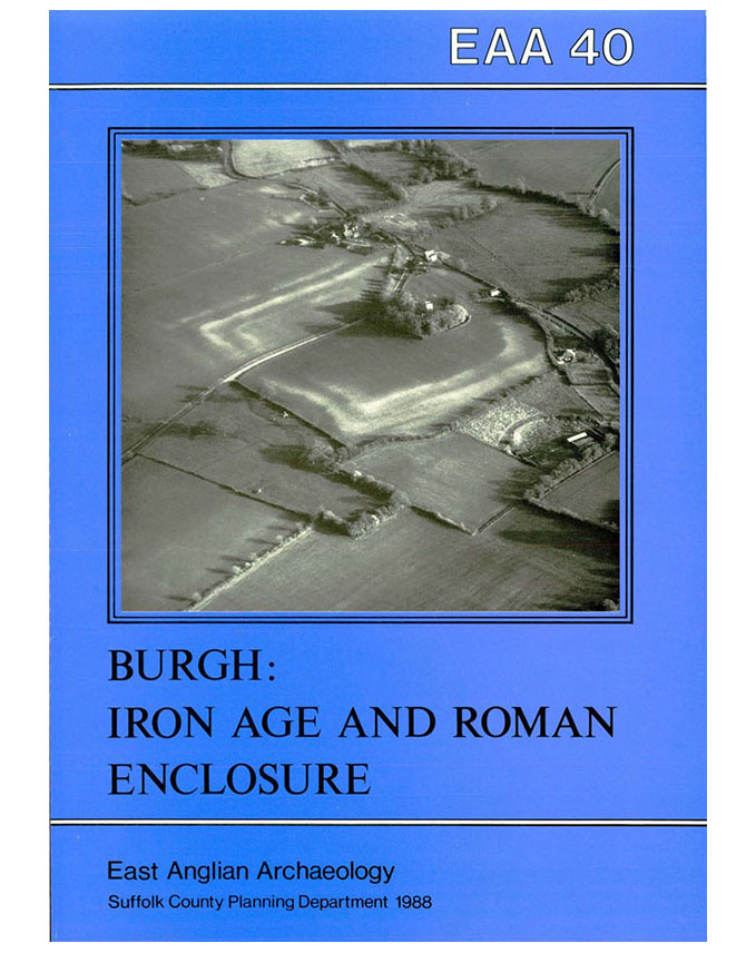 EAA 40, 1988: Burgh: The Iron Age and Roman Enclosure