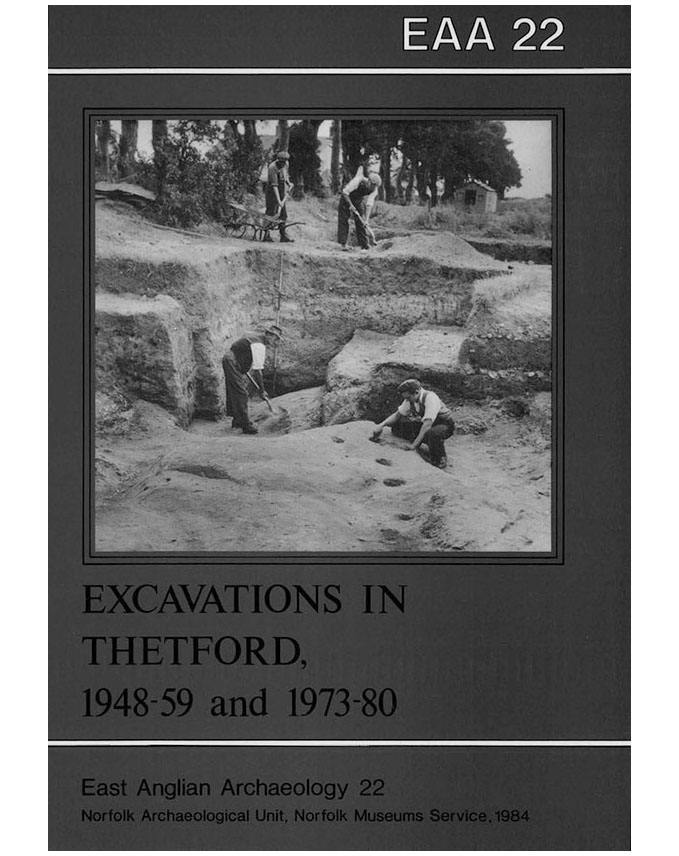 EAA 22, 1984: Excavations in Thetford 1948–59 and 1973–80