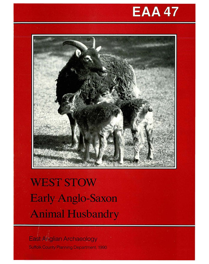 EAA 47, 1989: West Stow, Suffolk: Anglo-Saxon Animal Husbandry
