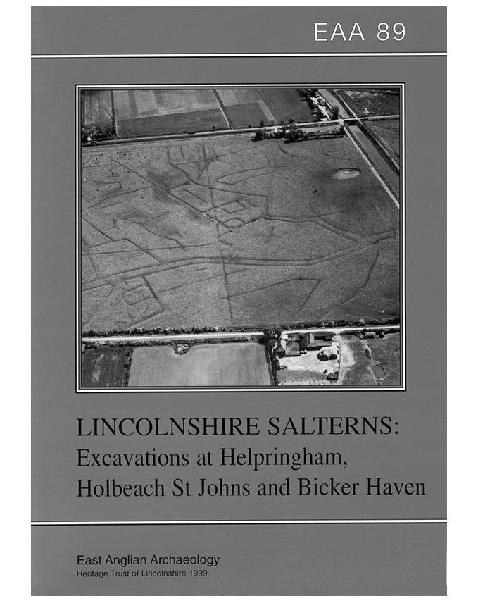 EAA 89, 1999: Lincolnshire Salterns, Excavations at Helpringham, Holbeach St Johns and Bicker Haven