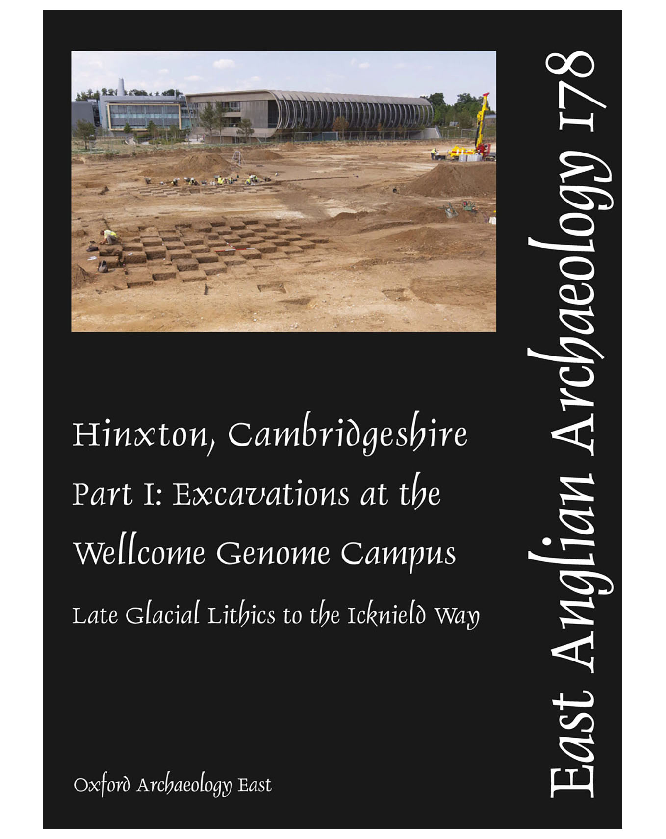 EAA 178, 2023: Hinxton, Cambridgeshire Part I, Excavations at the Wellcome Genome Campus 1993-2014: Late Glacial Lithics to the Icknield Way
