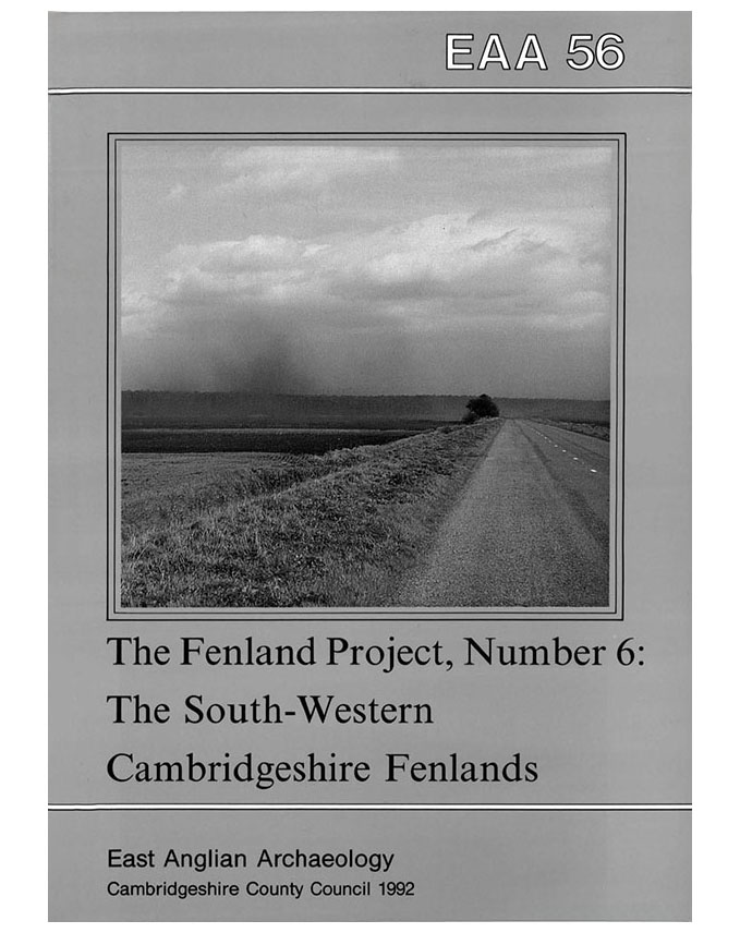 EAA 56, 1992: The Fenland Project No.6: The South-Western Cambridgeshire Fens