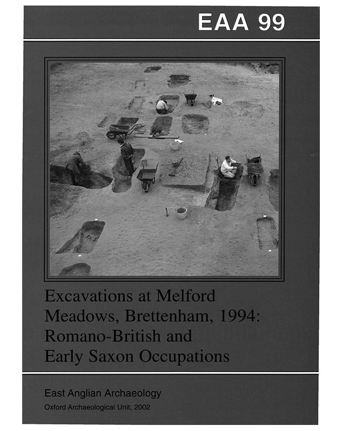 EAA 99, 2002: Excavations at Melford Meadows, Brettenham, 1994: Romano-British and Early Saxon Occupations