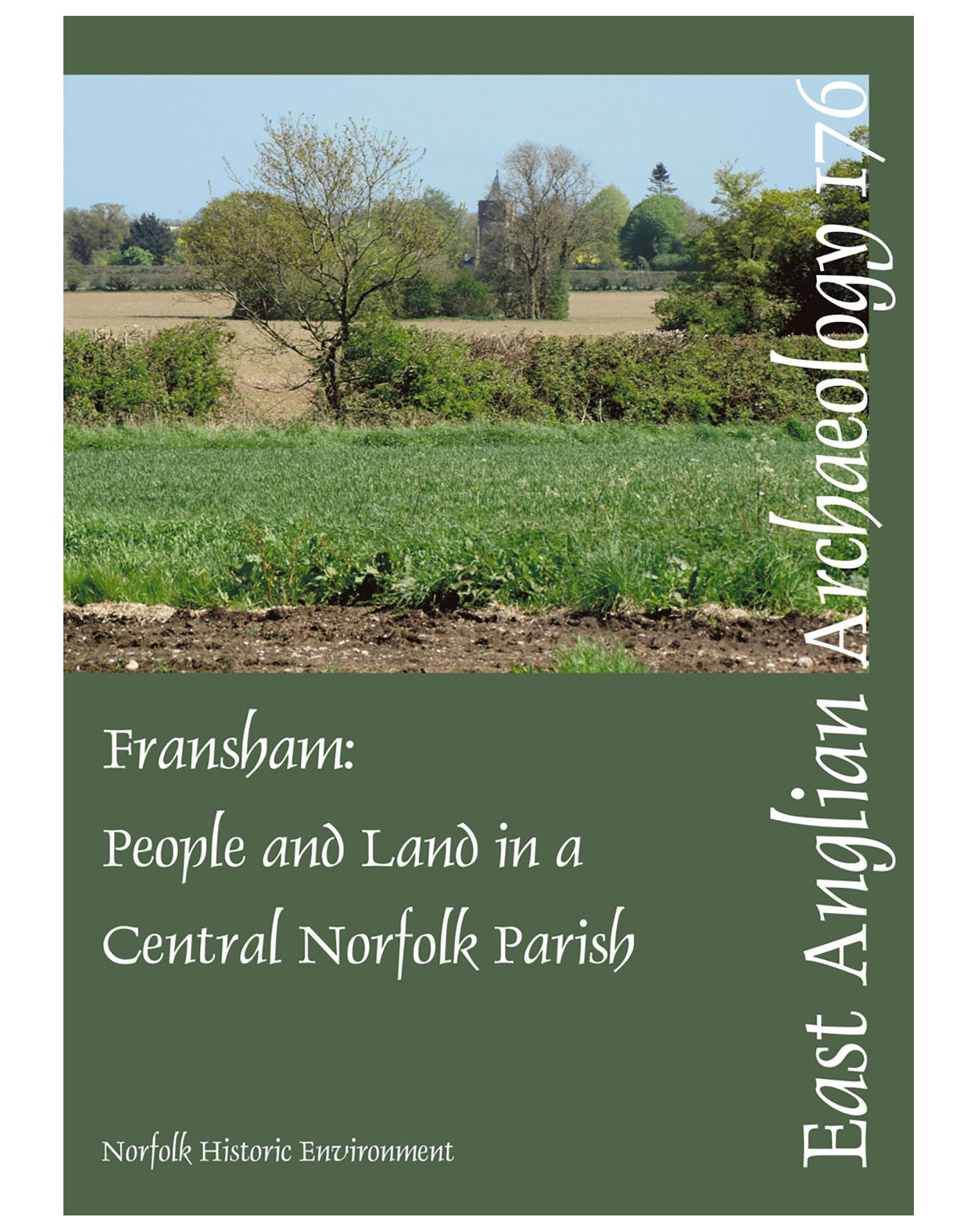 EAA 176, 2022: Fransham: People and Land in a Central Norfolk Parish