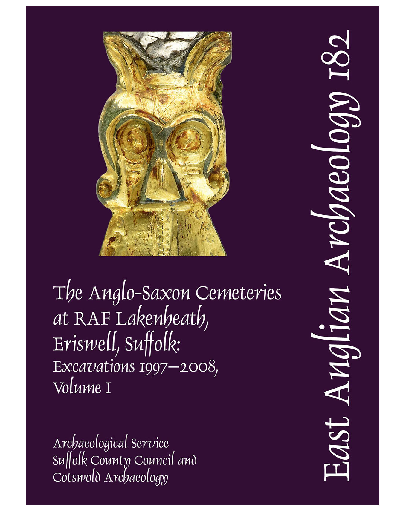 EAA 182, 2024: The Anglo-Saxon Cemeteries at RAF Lakenheath, Eriswell Parish, Suffolk (two vols)