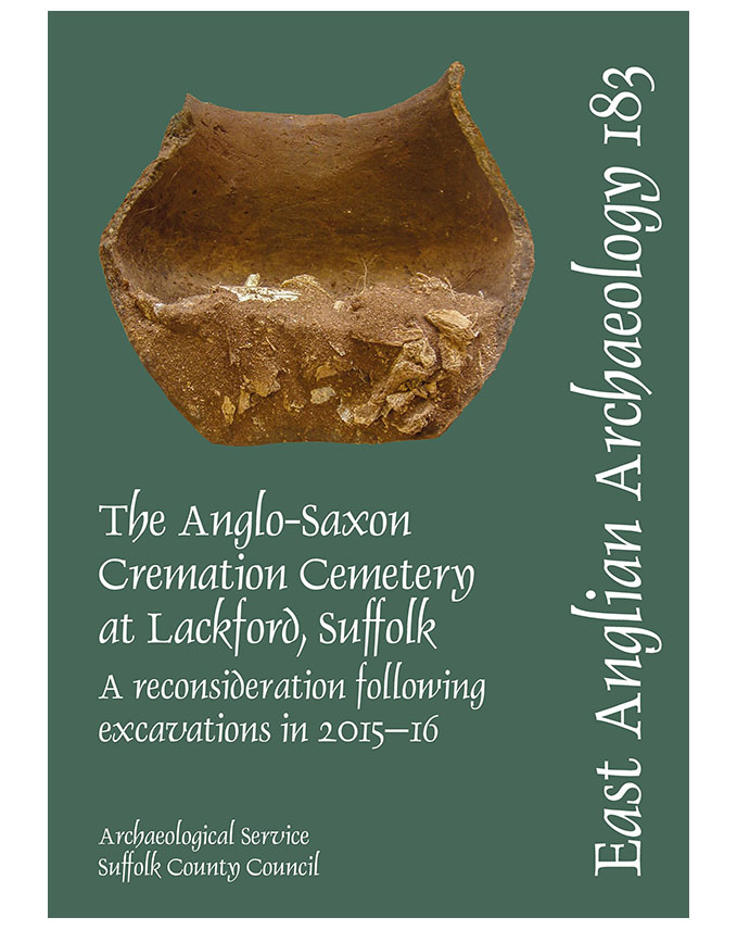 EAA 183, 2025: The Anglo-Saxon Cremation Cemetery at Lackford, Suffolk