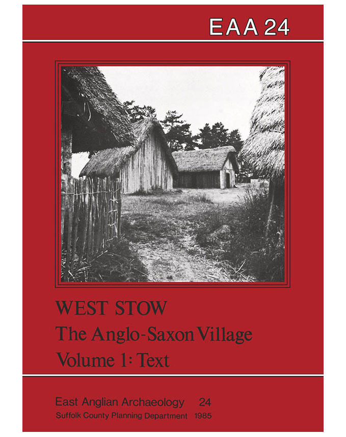 EAA 24, 1985: West Stow, the Anglo-Saxon Village, Suffolk