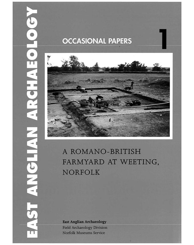 Occasional Papers 1, 1996: A Romano-British farmyard at Weeting, Norfolk
