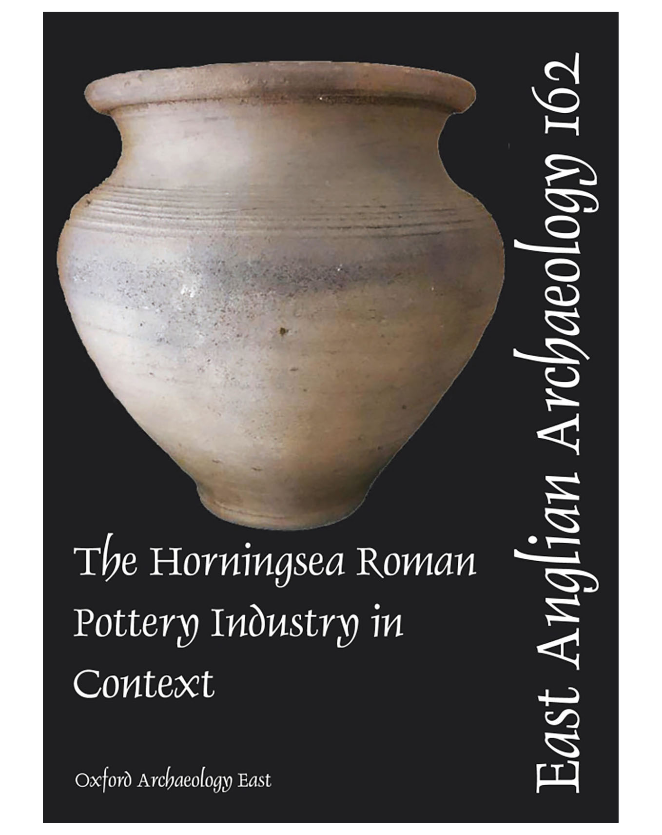 EAA 162, 2017: The Horningsea Roman Pottery Industry in Context