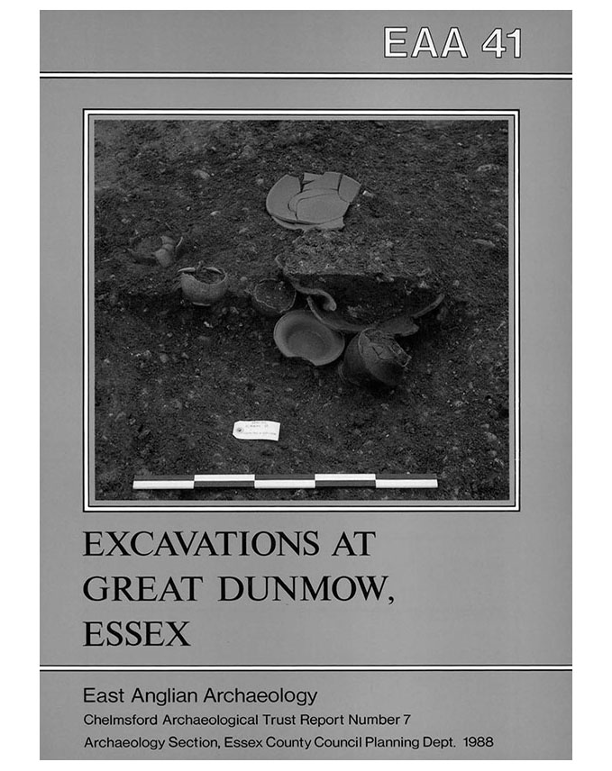 EAA 41, 1988: Excavations at Great Dunmow, Essex: a Romano-British small town in the Trinovantian Civitas