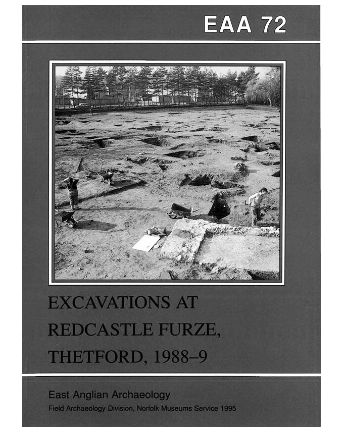 EAA 72, 1995: Excavations at Redcastle Furze, Thetford, 1988–9