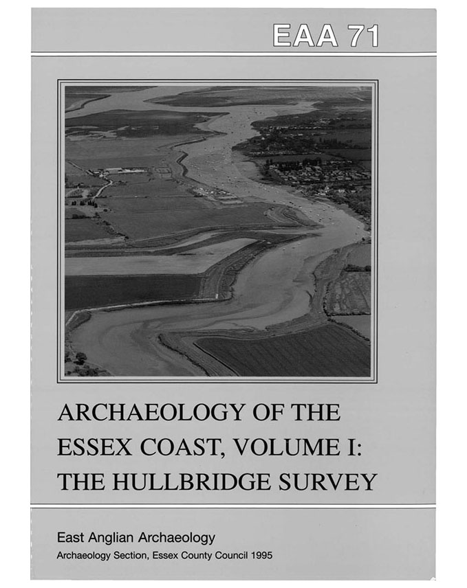 EAA 71, 1995: Archaeology of the Essex Coast, Volume I: The Hullbridge Survey