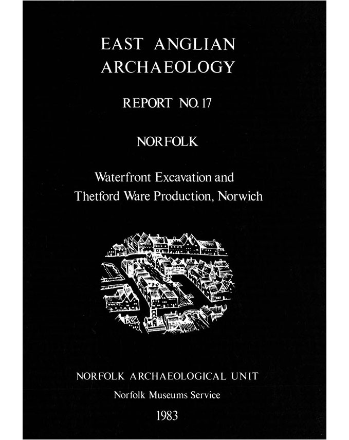 EAA 17, 1983: Waterfront excavation and Thetford ware production, Norwich