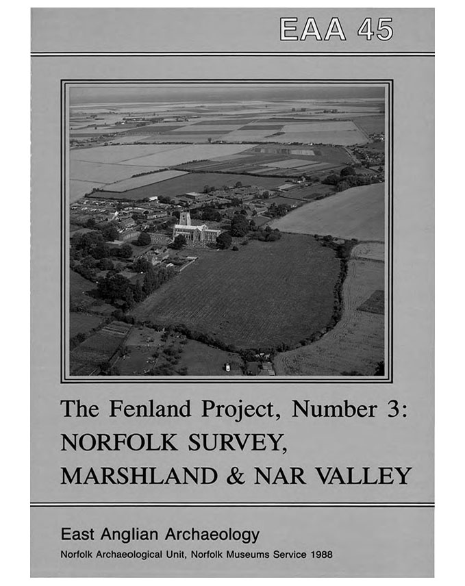 EAA 45, 1988: The Fenland Project No.3: Norfolk Survey, Marshland and the Nar Valley