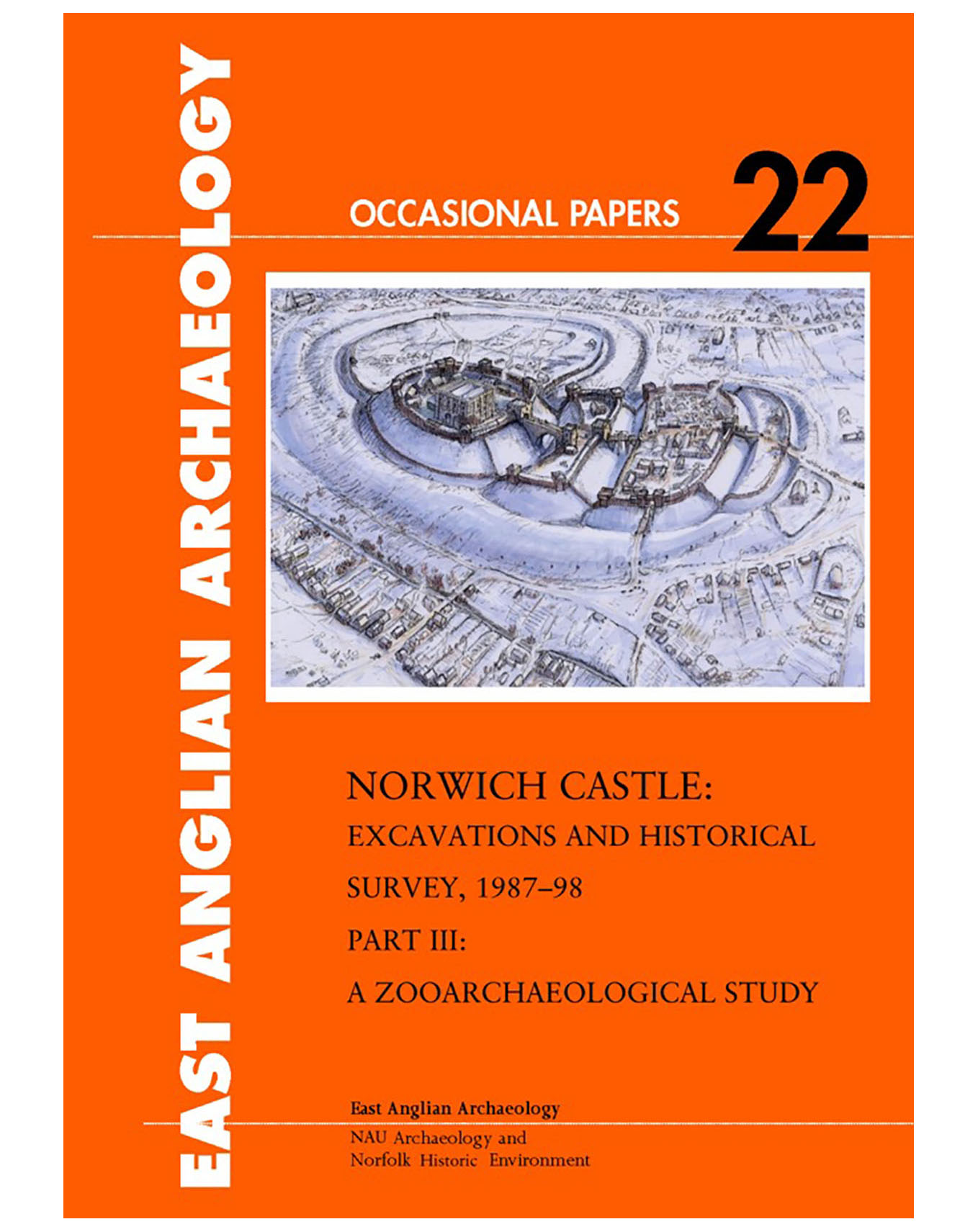 Occasional Papers 22, 2009: Norwich Castle: Excavations and Historical Survey 1987–98. Part III A Zooarchaeological Study