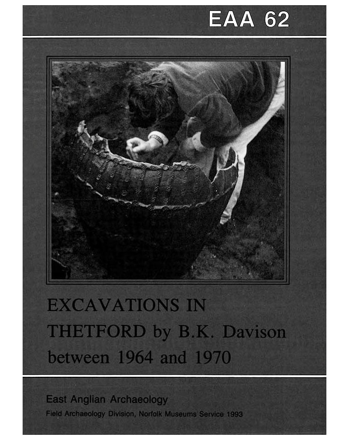EAA 62, 1993: Excavations in Thetford by B.K. Davison between 1964 and 1970