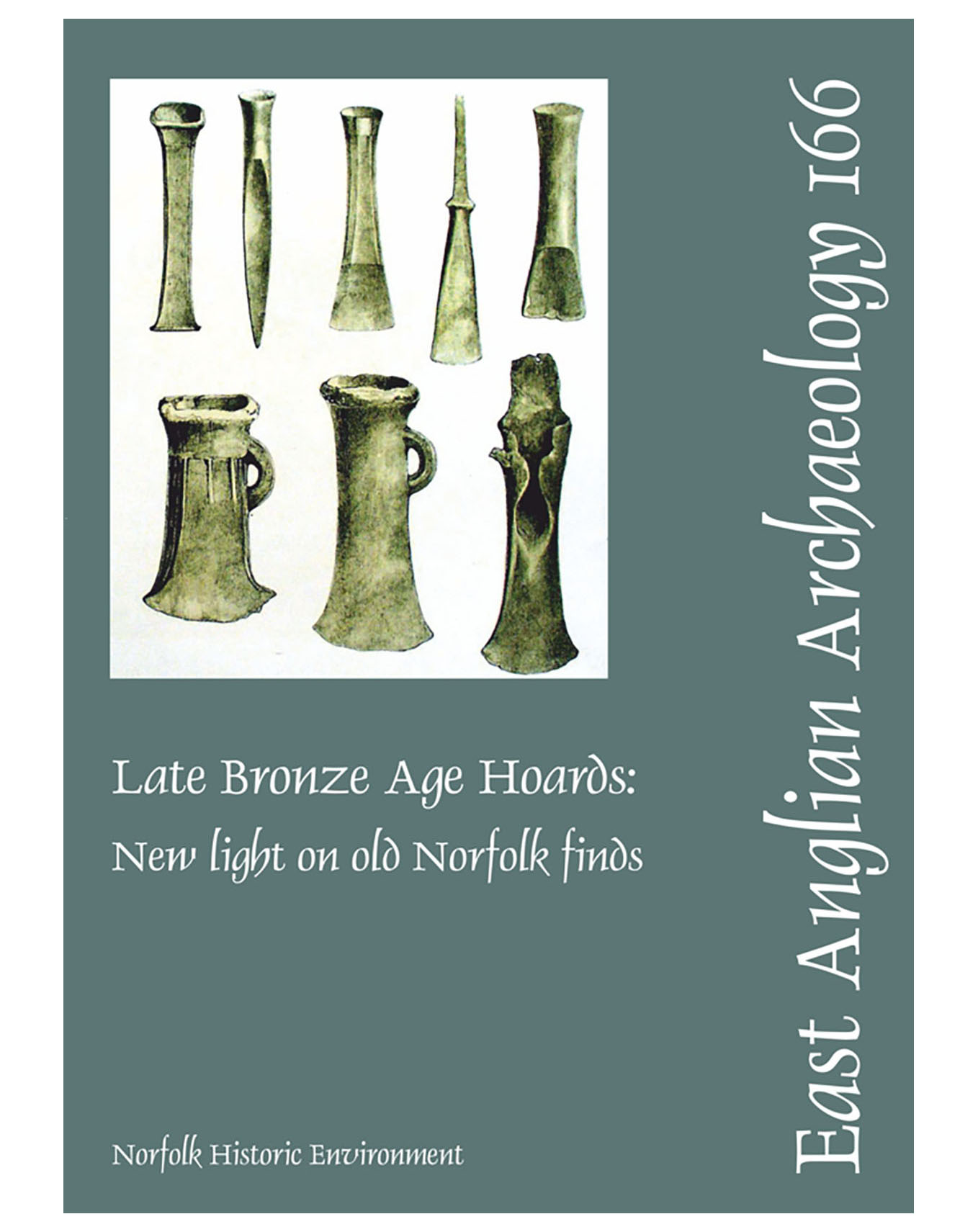 EAA 166, 2018: Late Bronze Age Hoards: new light on old Norfolk finds