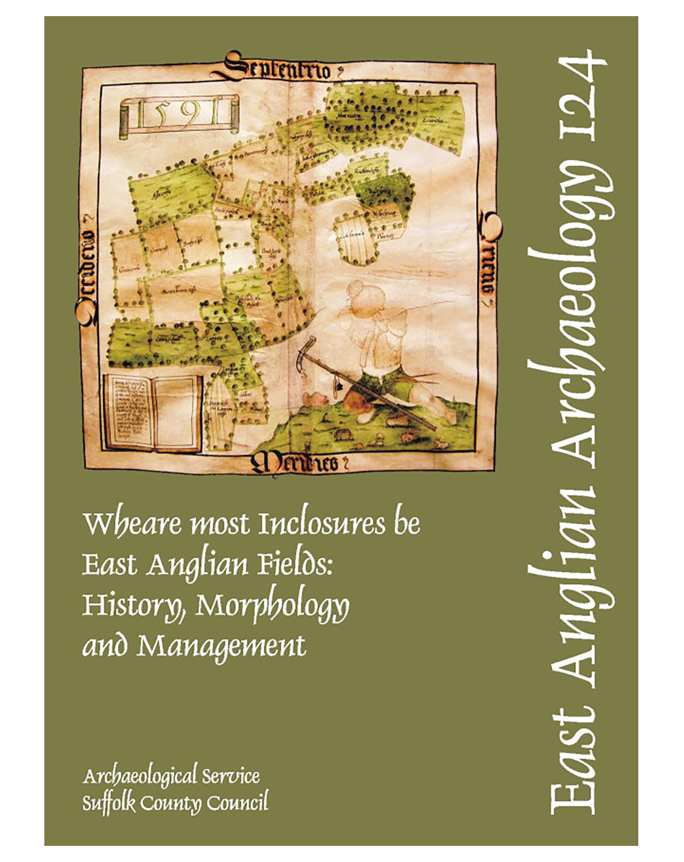 EAA 124, 2008: ‘Wheare most Inclosures be’ East Anglian Fields: History, Morphology and Management