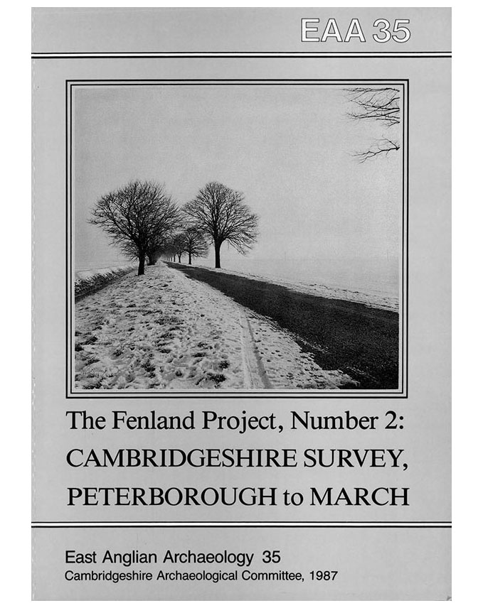 EAA 35, 1987: The Fenland Project No. 2: Fenland Landscapes and Settlement between Peterborough and March