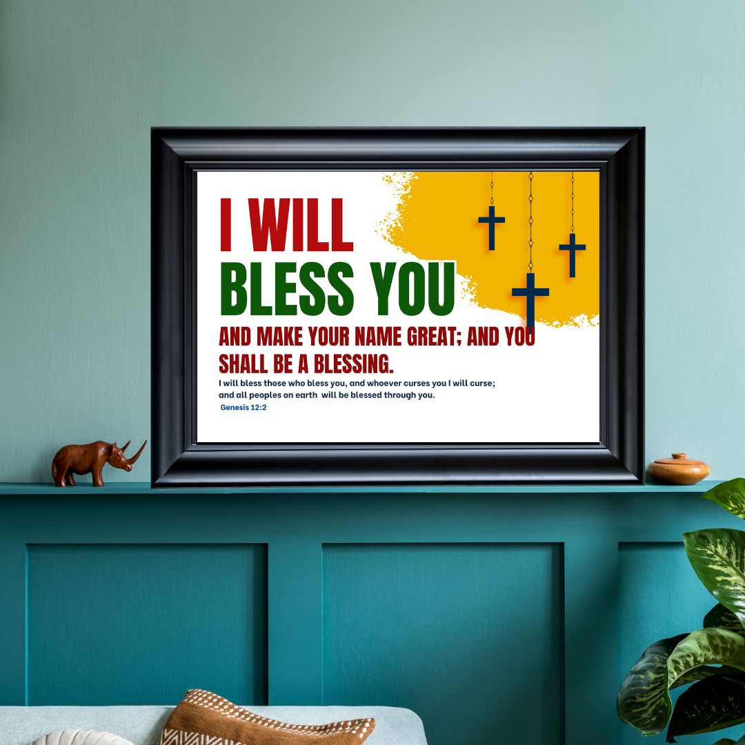 I WILL BLESS YOU AND MAKE THY NAME GREAT 
